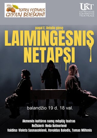 Pirkti bilietus Teatrų festivalis „Gi(y)lių beieškant. Spektaklis „Laimingesnis netapsi“ Utena, Utenos Kamerinis teatras Balandis 19