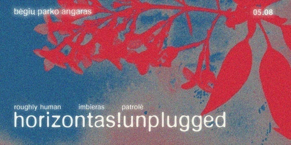 Pirkti bilietus HORIZONTAS!UNPLUGGED Vilnius, Geležinkelių muziejaus Bėgių parko angaras Gegužė 08