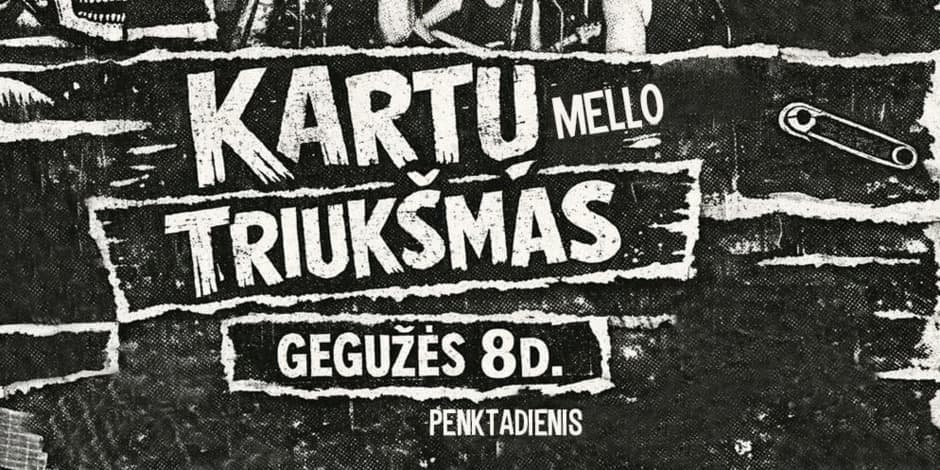 Pirkti bilietus Kartų triukšmas @ MELLO Vilnius, Line Up Gegužė 08