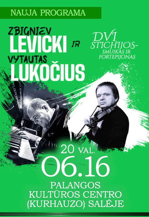 Pirkti bilietus Z. LEVICKI IR V. LUKOČIUS | DVI STICHIJOS – SMUIKAS IR FORTEPIJONAS Palanga, Palangos Kurhauzo koncertų salė Birželis 16