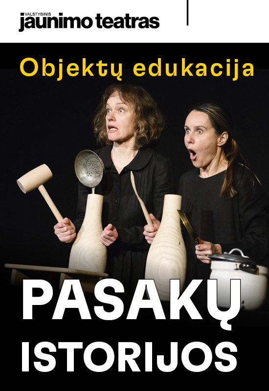 Pirkti bilietus Objektų edukacija PASAKŲ ISTORIJOS. Rež. Saulė Degutytė Vilnius, Valstybinis jaunimo teatras Balandis 08