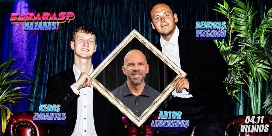 Pirkti bilietus “Bazaras? Bazaras” su Artur Lebedenko Vilnius, Line Up Balandis 11