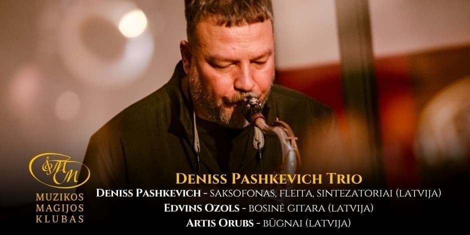 Pirkt biļetes Deniss Pashkevich Trio Vilnius, Muzikos magijos klubas Jūnijs 17