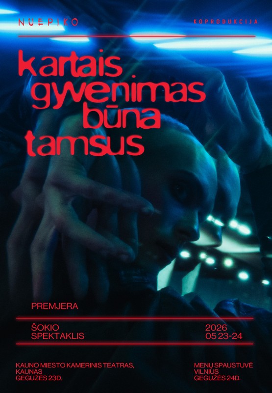 Купить билеты Šokio-teatro spektaklio premjera KARTAIS GYVENIMAS BŪNA TAMSUS | VILNIUS Vilnius, MENŲ SPAUSTUVĖ Май 24