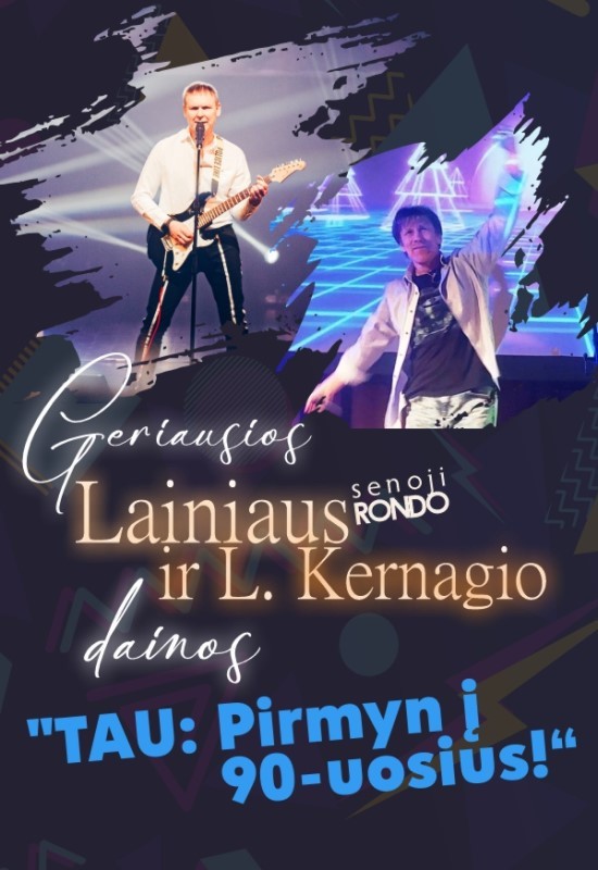 Pirkti bilietus Lainius(ex senoji Rondo) ir L.Kernagis su draugais šou: TAU ! Pirmyn į 90-uosius ! Panevėžys, Panevėžio kultūros centras Lapkritis 21