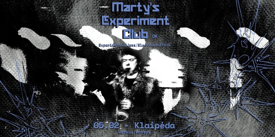 Pirkti bilietus MARTY’S EXPERIMENT CLUB | Herkus Kantas Klaipėda, Herkus Kantas Gegužė 02