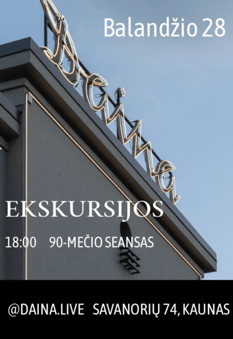 Pirkti bilietus Kino teatro Daina EKSKURSIJA „Devyniasdešimtmečio seansas“ Kaunas, „Daina“ Balandis 28