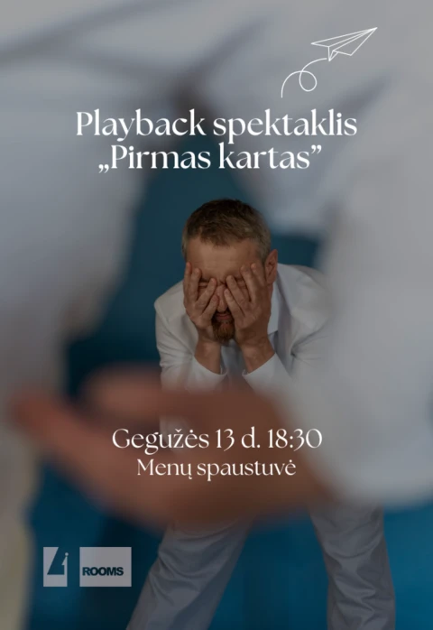 Buy tickets Playback spektaklis „Pirmas kartas“ Vilnius, Menų spaustuvė May 13