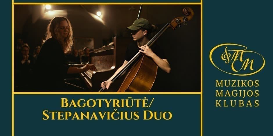 Pirkti bilietus Bagotyriūtė / Stepanavičius Duo Vilnius, Muzikos magijos klubas Gegužė 27