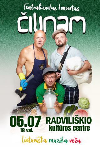 Pirkti bilietus Grupė ČILINAM | Teatralizuotas koncertas „Lietuviška muzika veža“ Radviliškis, Radviliškio kultūros centras Gegužė 07