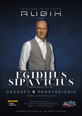 Pirkti bilietus EGIDIJUS SIPAVIČIUS | RUBIX Vasario 16-osios g. 48, Šiauliai, Rubix klubas Gegužė 08
