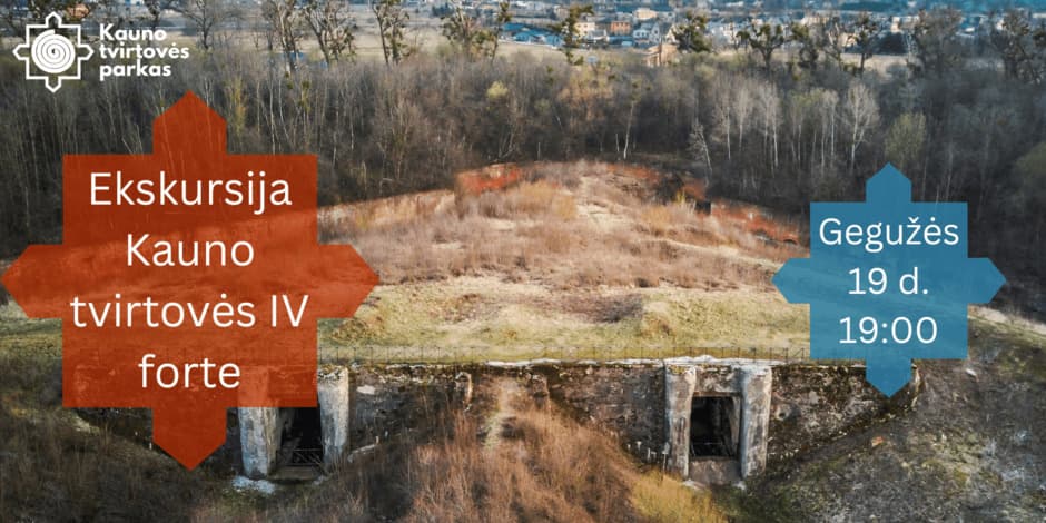 Pirkti bilietus Ekskursija Kauno tvirtovės IV forte Kaunas, Kauno tvirtovės IV fortas Gegužė 19