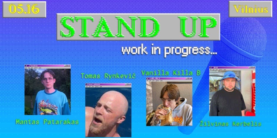 Pirkti bilietus STAND UP - WORK IN PROGRESS | VILNIUS Vilnius, Line Up Gegužė 16