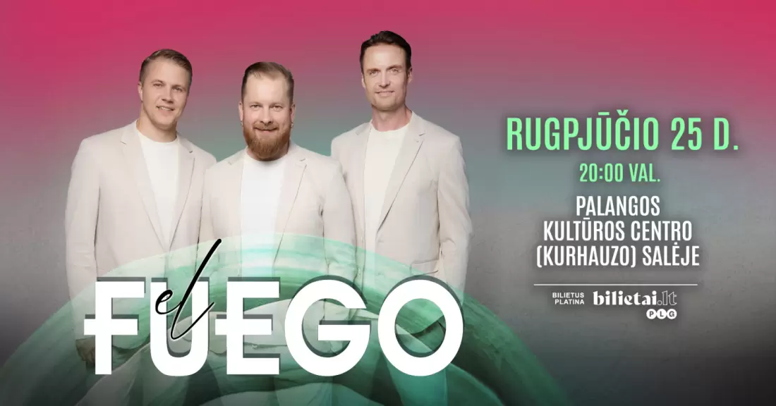 Pirkti bilietus el Fuego | PALANGA Palanga, Palangos Kurhauzo koncertų salė Rugpjūtis 25