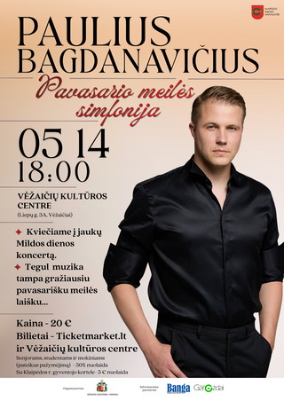 Pirkti bilietus Paulius Bagdanavičius. Pavasario meilės simfonija Vėžaičiai, Vėžaičių kultūros centras Gegužė 14