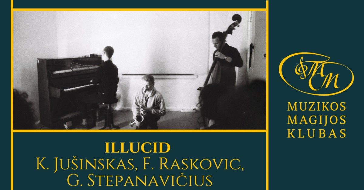 Pirkti bilietus illucid | K. Jušinskas, F. Raskovic, G. Stepanavičius Vilnius, Muzikos magijos klubas Birželis 10