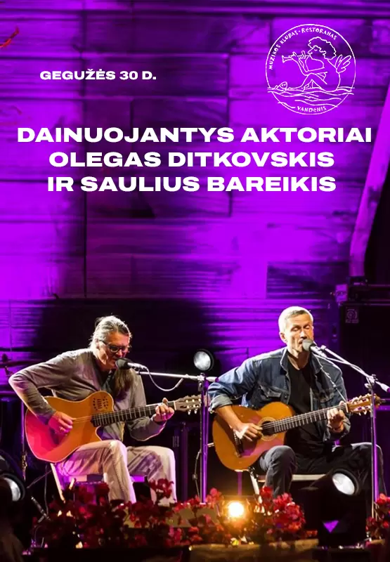 Pirkti bilietus Dainuojantys aktoriai Olegas Ditkovskis ir Saulius Bareikis Palanga, Muzikos klubas Vandenis Gegužė 30