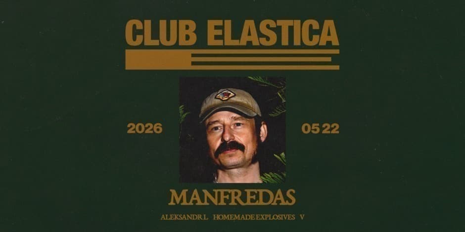 Pirkti bilietus ELASTICA: MANFREDAS, ALEKSANDR L, HOMEMADE EXPLOSIVES, V Vilnius, Line Up Gegužė 22-23