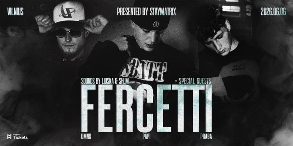 Pirkti bilietus STAYMATRIX PRESENTS: FERCETTI: Papi, Dmnk, Praba & SPECIAL GUESTS | VILNIUS Vilnius, Menų fabrikas LOFTAS Birželis 06