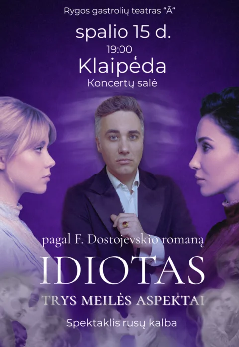 Pirkti bilietus „Idiotas. Trys meilės aspektai“. Meilės filosofinė drama pagal F. Dostojevskio romano motyvus Klaipėda, Klaipėdos koncertų salė Spalis 15