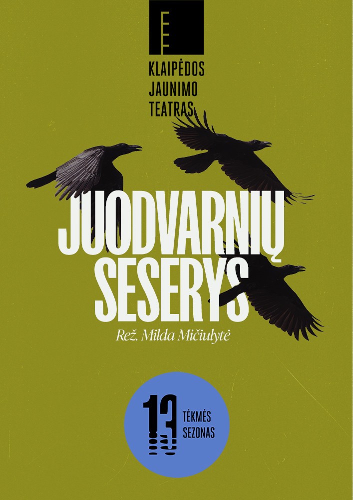 Pirkti bilietus PREMJERA | Klaipėdos jaunimo teatras | Juodvarnių seserys (rež. M. Mičiulytė) Klaipėda, Klaipėdos Kultūros fabrikas Spalis 01