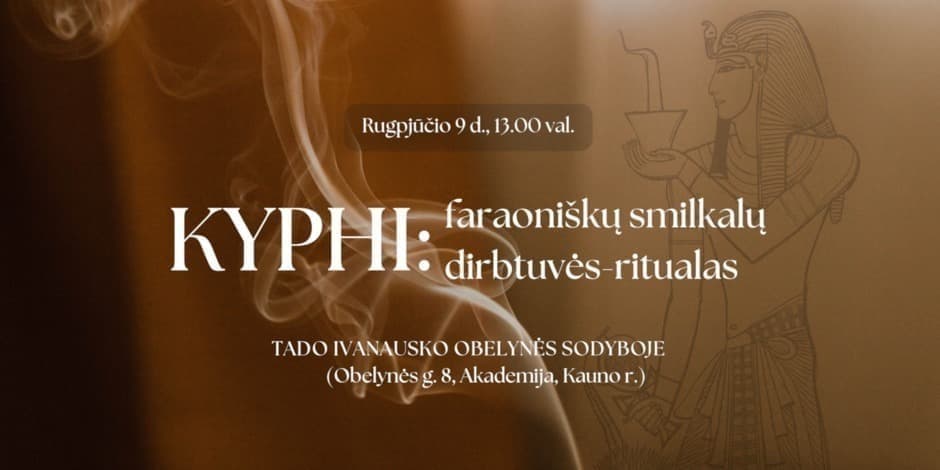 Pirkti bilietus KYPHI: faraoniškųjų smilkalų dirbtuvės–ritualas Akademija, Tado Ivanausko Obelynės sodyba-memorialinis muziejus Rugpjūtis 09