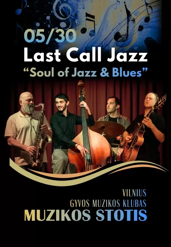Pirkti bilietus Last Call Jazz – „Soul of Jazz & Blues“ Vilnius, Klubas MUZIKOS STOTIS Gegužė 30