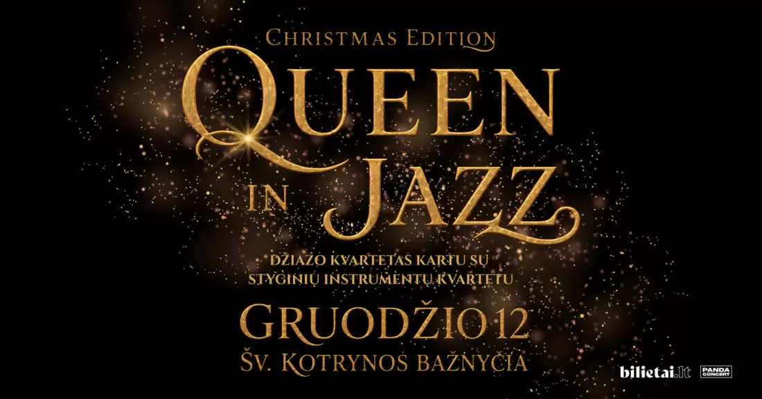 Pirkti bilietus QUEEN in Jazz džiazo kvartetas kartu su styginių instrumentų kvartetu | Kalėdinis koncertas Vilnius, Šv. Kotrynos bažnyčia Gruodis 12