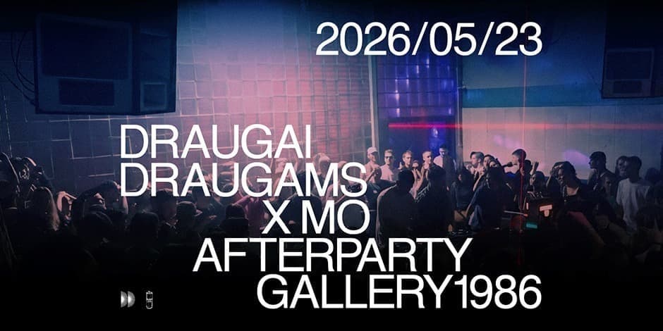 Pirkti bilietus DRAUGAI DRAUGAMS X MO AFTERPARTY Vilnius, Gallery 1986 May 23-24
