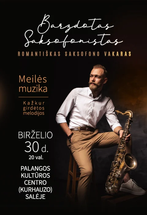 Pirkti bilietus BARZDOTAS SAKSOFONISTAS „Meilės muzika – kažkur girdėtos melodijos“ Palanga, Palangos Kurhauzo koncertų salė Birželis 30