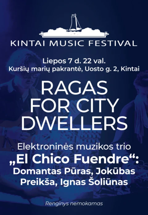Pirkti bilietus Kintų muzikos festivalis. RAGAS FOR CITY DWELLERS Kintai, Kintų uostas Liepa 07