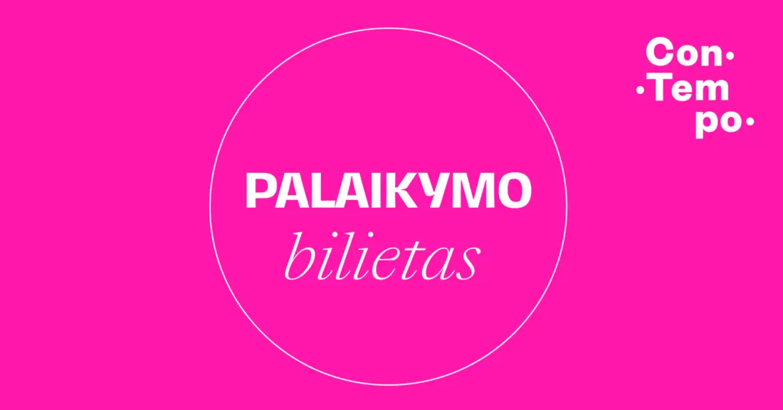 Pirkti bilietus ConTempo festival 2026 PALAIKYMO BILIETAS Kaunas, Palaikymo bilietas Rugpjūtis 01-31