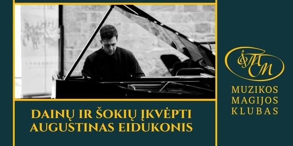 Pirkti bilietus Dainų ir šokių įkvėpti | Augustinas Eidukonis Vilnius, Muzikos magijos klubas Liepa 30