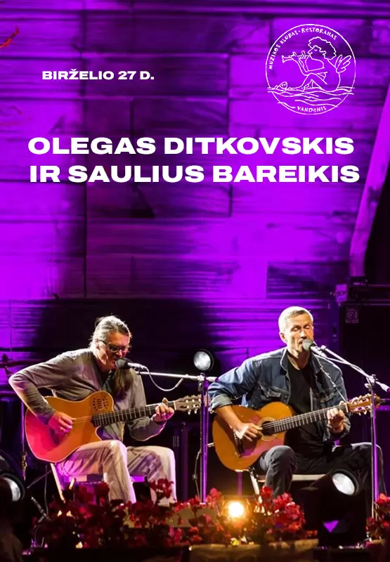 Pirkti bilietus Dainuojantys aktoriai Olegas Ditkovskis ir Saulius Bareikis Palanga, Muzikos klubas Vandenis Birželis 27