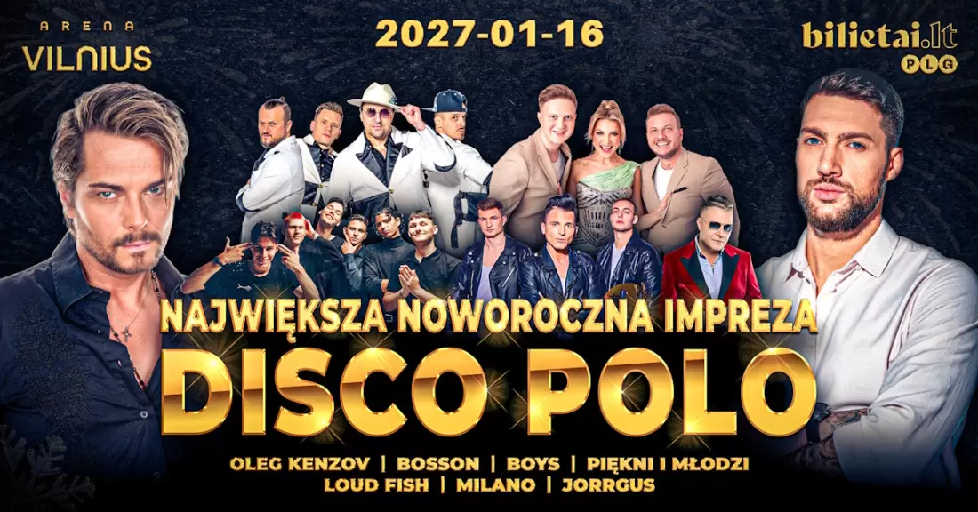Pirkti bilietus Naujametinis Disco Polo koncertas: Oleg Kenzov, Boys, Bosson, Piękni i Młodzi, Loud Fish, Jorrgus, Milano Vilnius, Arena Vilnius 2027 Sausis 16