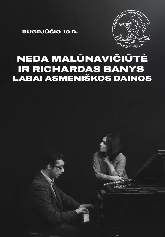 Pirkti bilietus Neda Malūnavičiūtė ir Richardas Banys “Labai asmeniškos dainos” Palanga, Muzikos klubas Vandenis Rugpjūtis 10