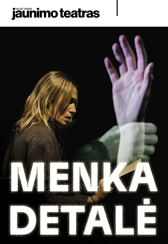 Pirkti bilietus MENKA DETALĖ. Rež. Adomas Juška Vilnius, Valstybinis jaunimo teatras Rugsėjis 26
