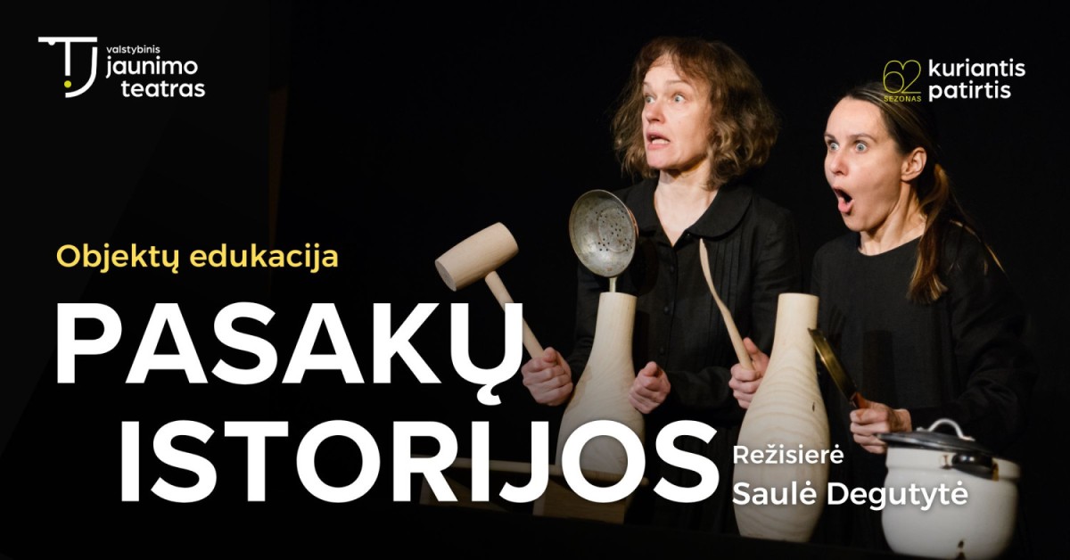 Pirkti bilietus Objektų edukacija PASAKŲ ISTORIJOS. Rež. Saulė Degutytė Vilnius, Valstybinis jaunimo teatras Lapkritis 12