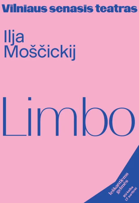 Pirkti bilietus „LIMBO“ režisierius ir inscenizacijos autorius Ilja Moščickij Vilnius, Vilniaus senasis teatras Rugsėjis 04