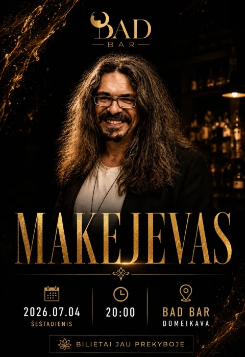 Pirkti bilietus Makejevas | Gyvo garso koncertas Domeikavoje Kauno raj., BAD BAR Liepa 04