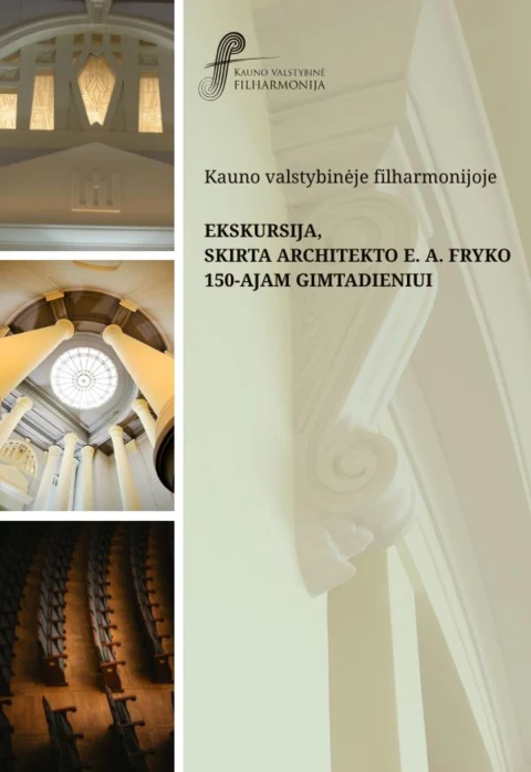 Pirkti bilietus EKSKURSIJA, SKIRTA ARCHITEKTO E. A. FRYKO 150-AJAM GIMTADIENIUI Kaunas, Kauno valstybinė filharmonija Lapkritis 28
