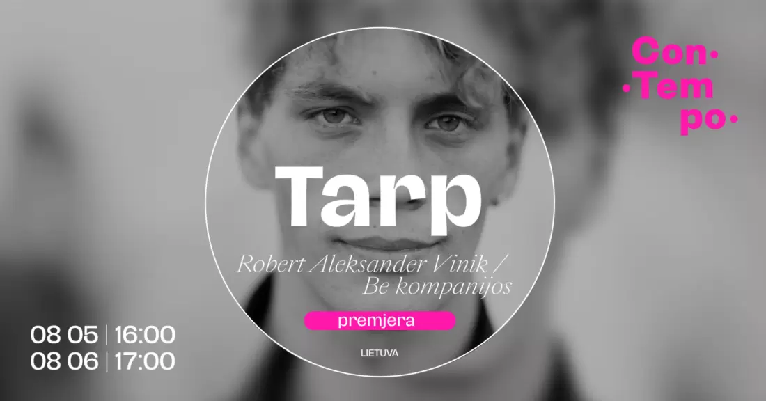 Pirkti bilietus ConTempo festival 2026 Tarp (darbinis pavadinimas) | Robert Aleksander Vinik / Be kompanijos (Lietuva) Kaunas, VDU didžioji salė Rugpjūtis 06