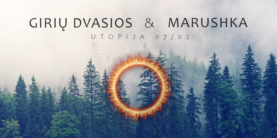 Pirkti bilietus Girių Dvasios & Marushka @ UTOPIJA 07/02 Vilnius, Utopija Liepa 02