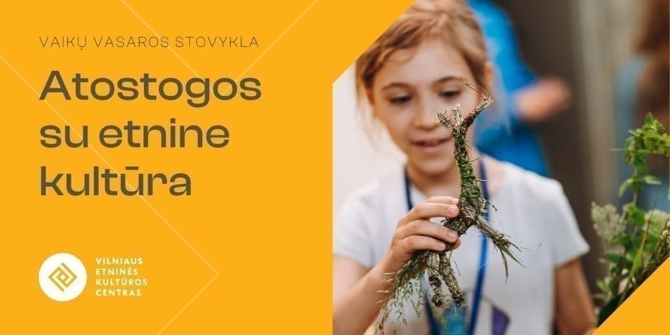 Pirkti bilietus Atostogos su etnine kultūra | Vaikų vasaros stovykla Vilnius, Ankštoji g. 3-1 Birželis 29 - Liepa 31