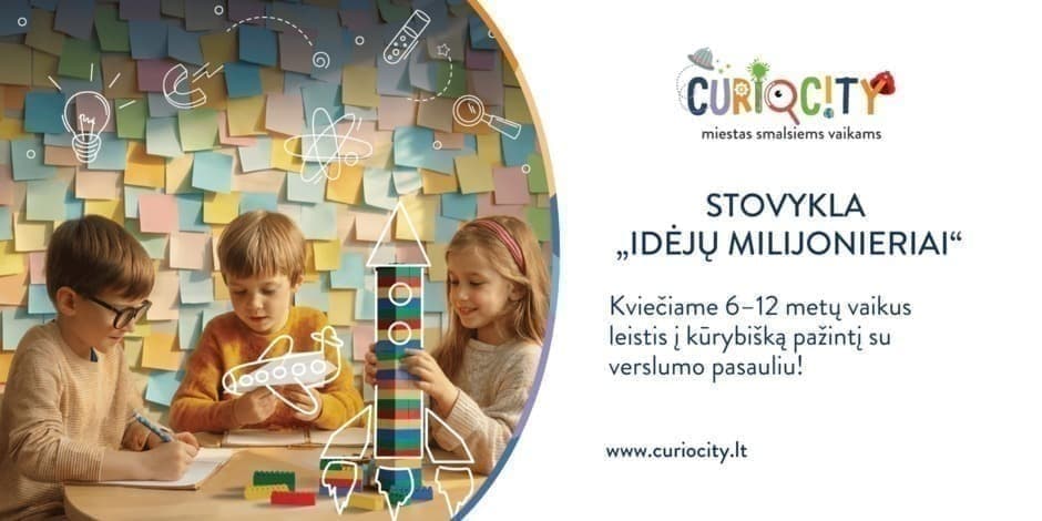 Pirkti bilietus Vasaros stovykla „Idėjų milijonieriai” Kaunas, CurioCity Birželis 29 - Rugpjūtis 28