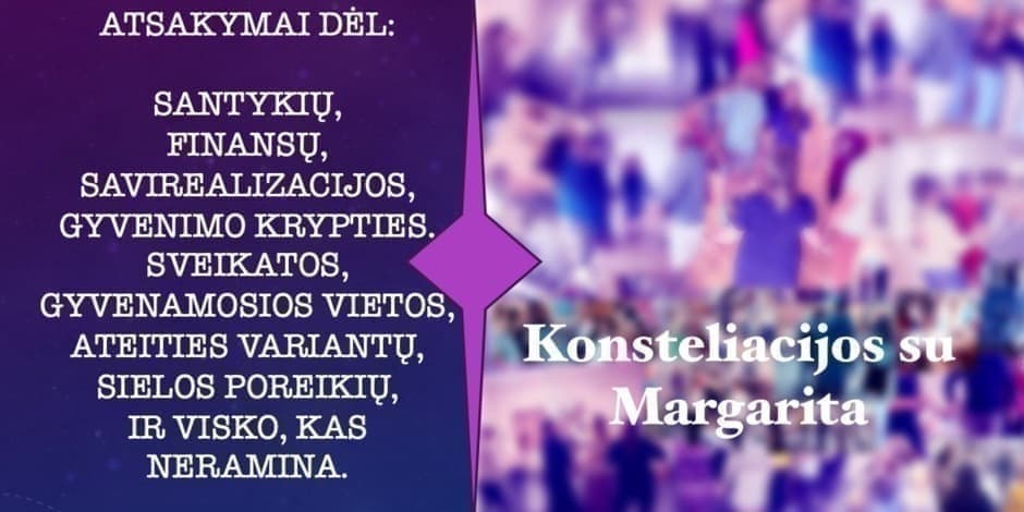 Pirkti bilietus Konsteliacijos su Margarita Kaunas, K. Donelaičio g. 81 Liepa 05 - Gruodis 27