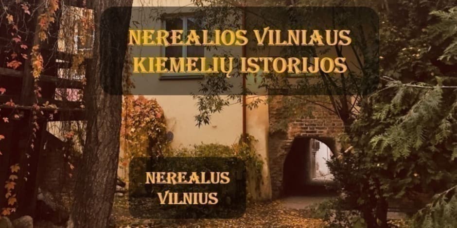 Pirkti bilietus NEREALIOS VILNIAUS KIEMELIŲ ISTORIJOS Vilnius, Gate of Dawn Liepa 06