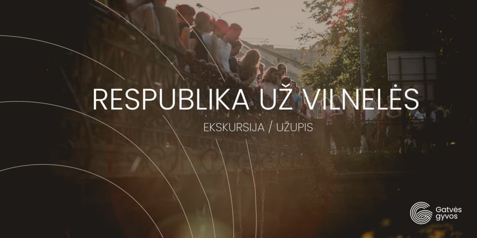 Pirkti bilietus Ekskursija „Užupis. Respublika už Vilnelės“ Vilnius, Užupio tiltas Liepa 07