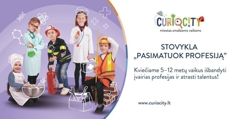 Pirkti bilietus Vasaros stovykla „Pasimatuok profesiją” Kaunas, CurioCity Birželis 15 - Rugpjūtis 28