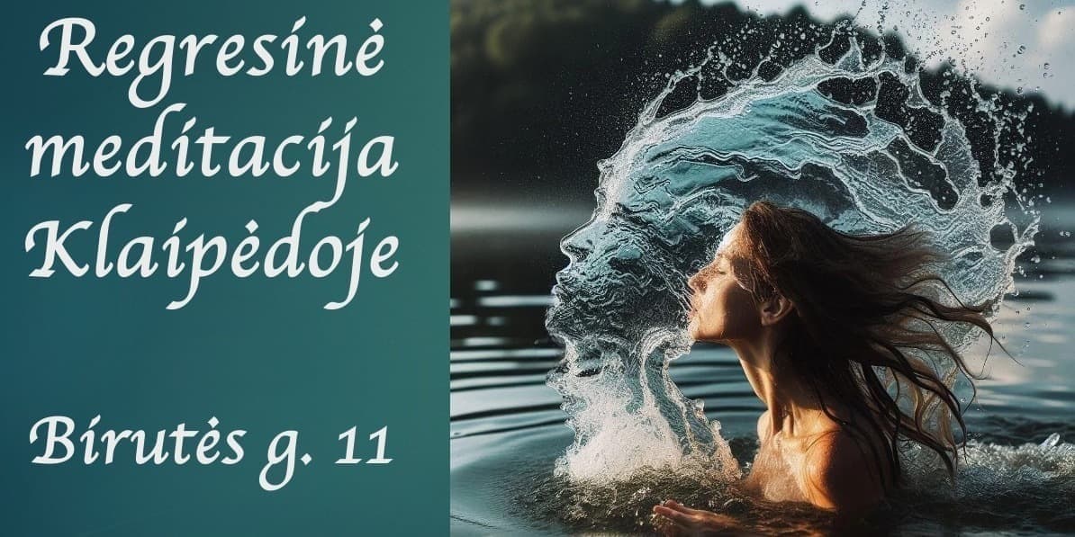 Pirkti bilietus Regresinė meditacija Klaipėdoje Klaipėda, Birutės g. 11 Liepa 25 - Rugsėjis 20